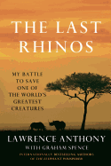 Item #1040531 Last Rhinos. Lawrence Anthony
