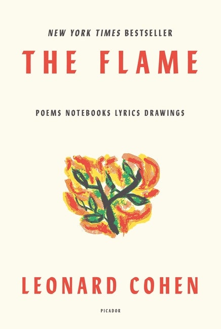 Item #233675 The Flame: Poems Notebooks Lyrics Drawings. Leonard Cohen