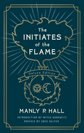 Item #253433 Initiates of the Flame: The Deluxe Edition. Manly P. Hall