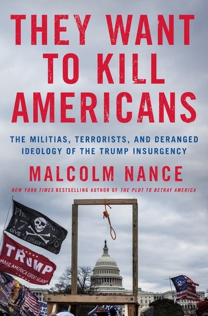 Item #286409 They Want to Kill Americans: The Militias, Terrorists, and Deranged Ideology of the...