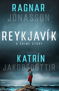 Item #286496 Reykjav├¡k: A Crime Story. Ragnar J├│nasson, Katr├¡n...