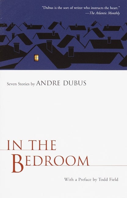 Item #281418 In the Bedroom. Andre Dubus