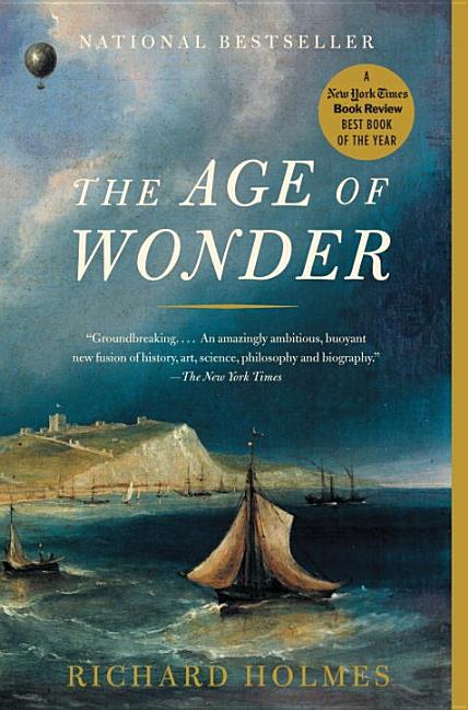 Item #285485 The Age of Wonder: The Romantic Generation and the Discovery of the Beauty and...