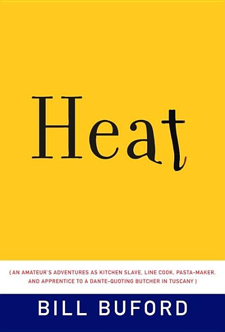 Item #284026 Heat: An Amateur's Adventures as Kitchen Slave, Line Cook, Pasta-Maker, and...