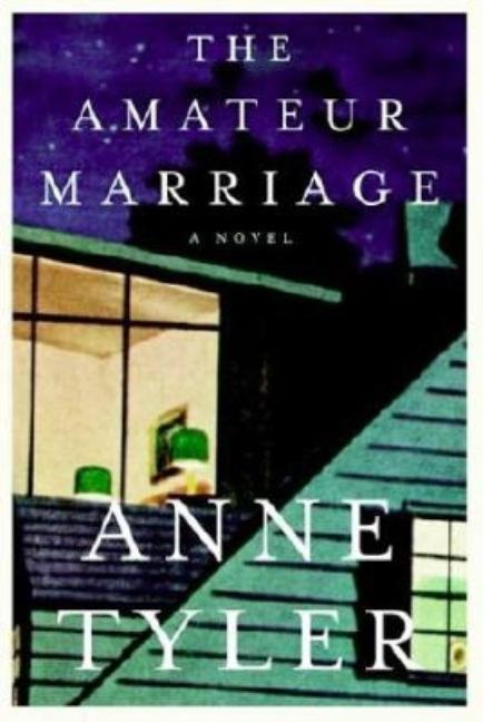 Item #286517 The Amateur Marriage: A Novel. Anne Tyler