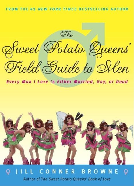 Item #271889 The Sweet Potato Queens' Field Guide to Men: Every Man I Love Is Either Married,...