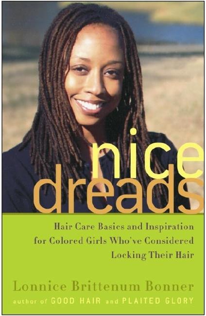Item #240883 Nice Dreads: Hair Care Basics and Inspiration for Colored Girls Who've Considered...