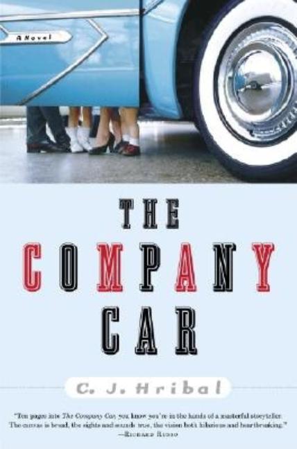 Item #198255 The Company Car: A Novel. C. J. Hribal