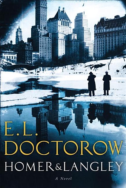 Item #1002506 Homer & Langley: A Novel. E. L. Doctorow