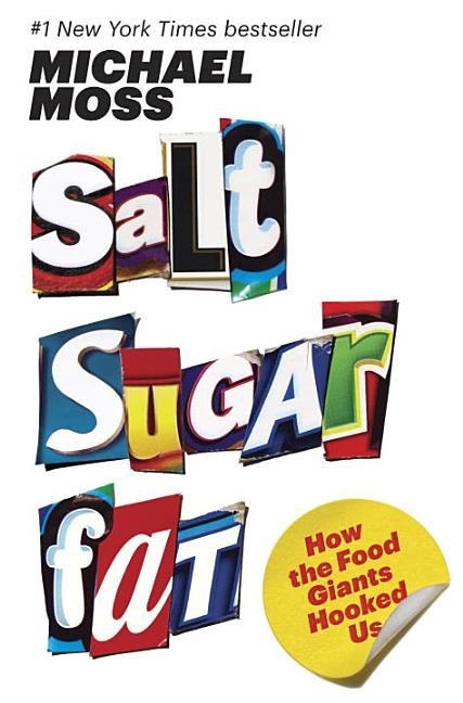 Item #285995 Salt Sugar Fat: How the Food Giants Hooked Us. Michael Moss