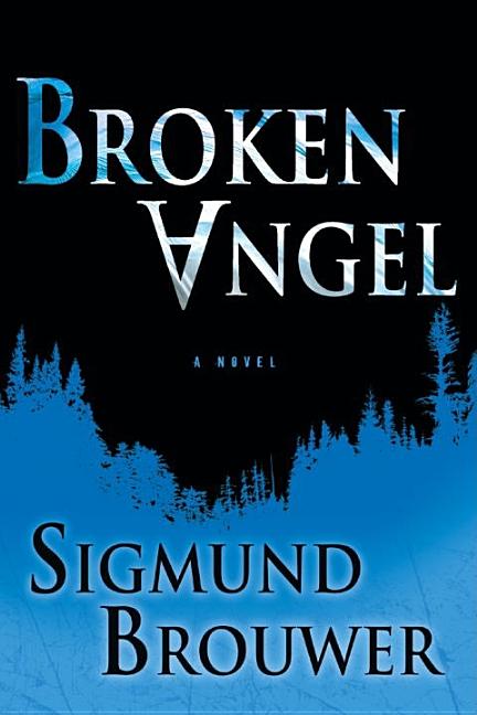 Item #170616 Broken Angel: A Novel. Sigmund Brouwer
