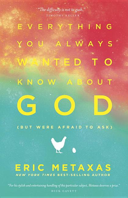 Item #239877 Everything You Always Wanted to Know about God (But Were Afraid to Ask). Eric Metaxas