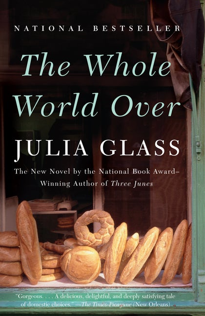 Item #251297 The Whole World Over. Julia Glass
