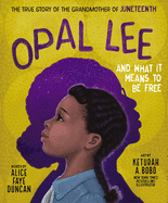 Item #254253 Opal Lee and What It Means to Be Free: The True Story of the Grandmother of...