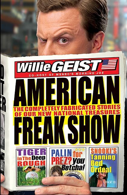Item #284012 American Freak Show: The Completely Fabricated Stories of Our New National...