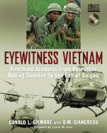 Item #1001792 Eyewitness Vietnam: Firsthand Accounts from Operation Rolling Thunder to the Fall...