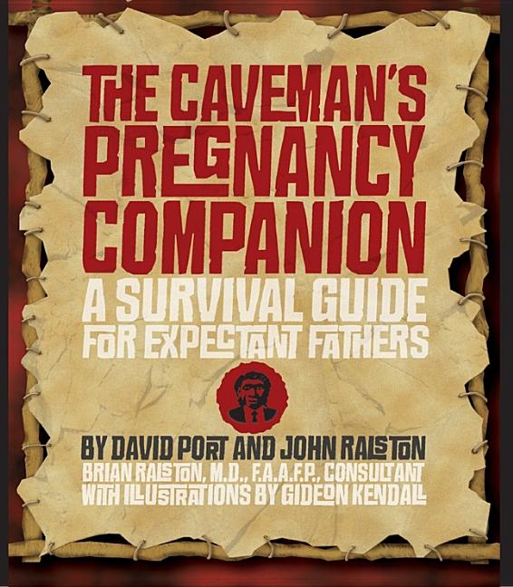 Item #199154 The Caveman's Pregnancy Companion: A Survival Guide for Expectant Fathers. David...