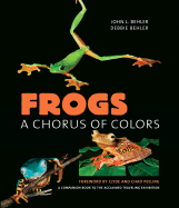 Item #281944 Frogs: A Chorus of Colors. John L. Behler, Deborah A. Behler