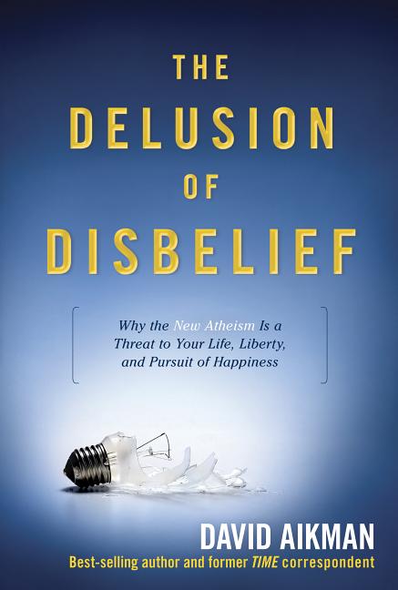 Item #221916 The Delusion of Disbelief: Why the New Atheism is a Threat to Your Life, Liberty,...