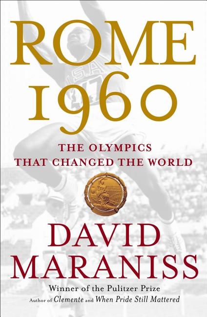 Item #268585 Rome 1960: The Olympics That Changed the World. David Maraniss