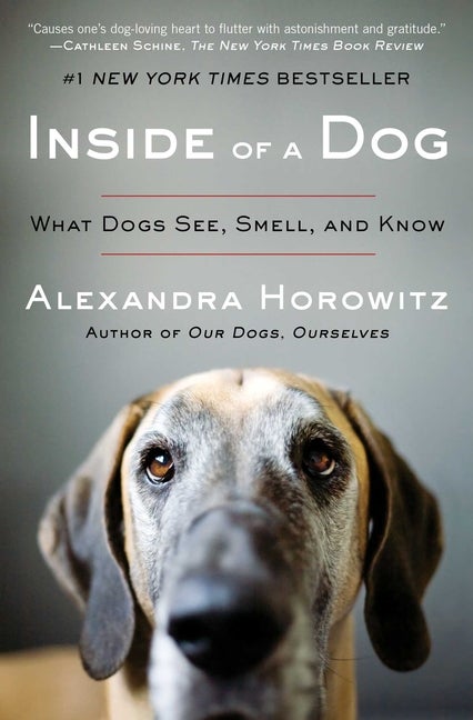 Item #281623 Inside of a Dog: What Dogs See, Smell, and Know. Alexandra Horowitz