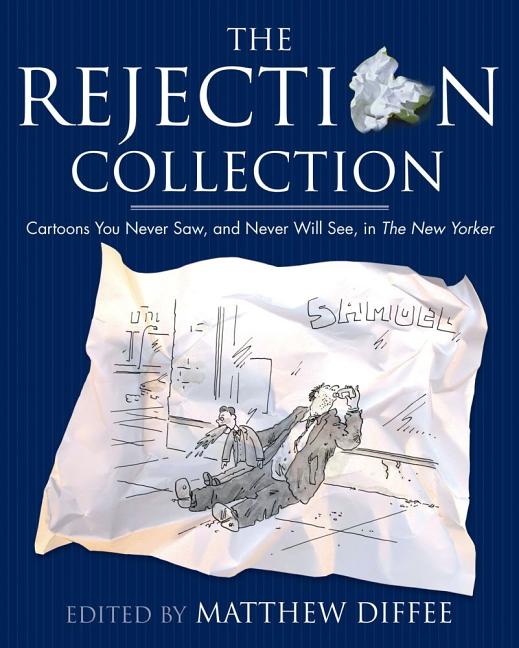 Item #257196 The Rejection Collection: Cartoons You Never Saw, and Never Will See, in The New...
