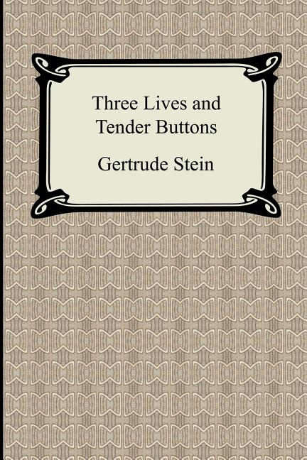 Item #283286 Three Lives and Tender Buttons. Gertrude Stein