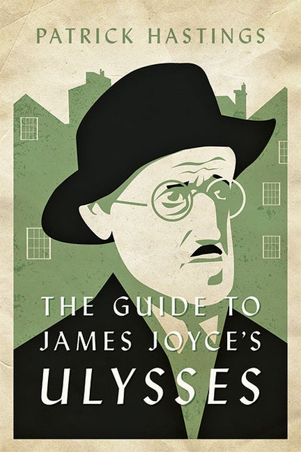 Item #264114 The Guide to James Joyce's Ulysses. Patrick Hastings