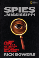 Item #1000163 Spies of Mississippi: The True Story of the Spy Network that Tried to Destroy the...