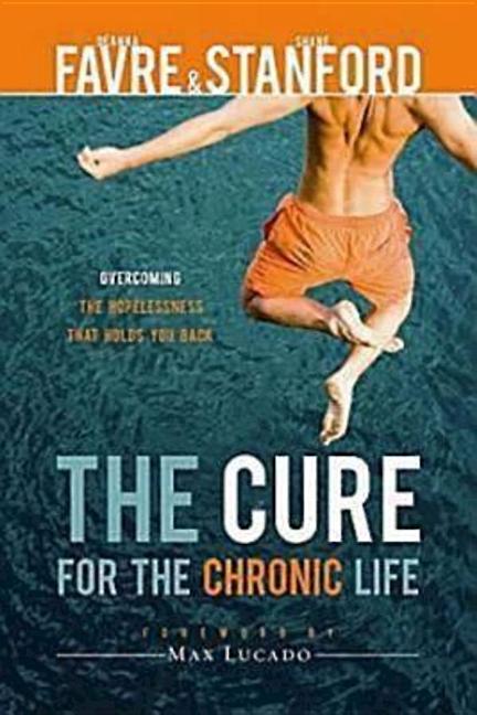 Item #139010 The Cure for the Chronic Life: Overcoming the Hopelessness That Holds You Back....