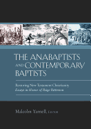 Item #1002447 The Anabaptists and Contemporary Baptists: Restoring New Testament Christianity