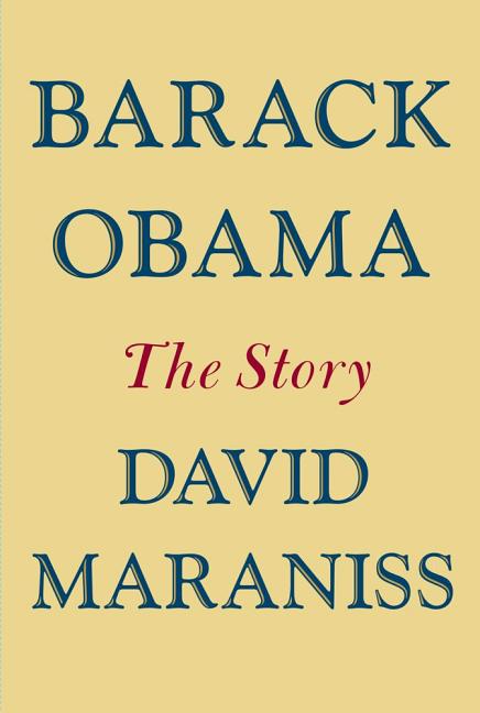Item #263749 Barack Obama: The Story. David Maraniss