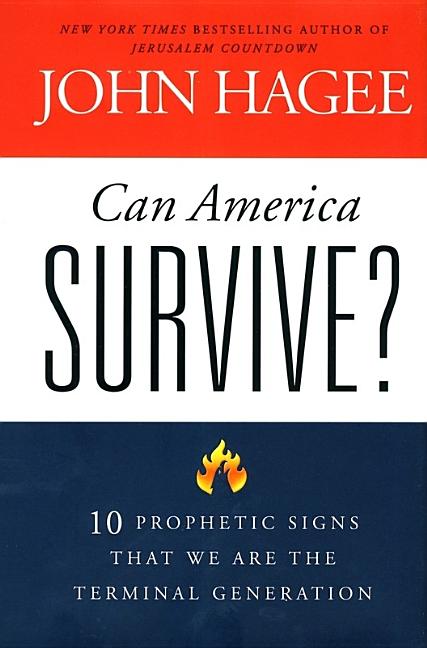 Item #170419 Can America Survive?: 10 Prophetic Signs That We Are The Terminal Generation. John...