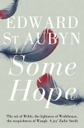 Item #1000812 Some Hope: A Trilogy. Edward St Aubyn. Edward St Aubyn