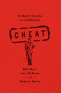 Item #1034192 Cheat: A Man's Guide to Infidelity (Original). Bill Burr, Robert, Kelly, Joe,...