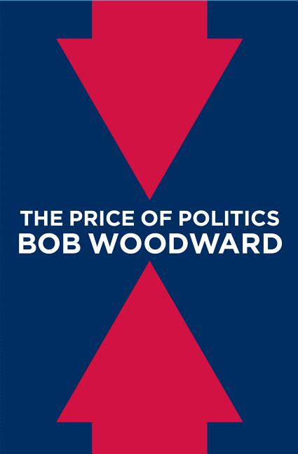 Item #266345 The Price of Politics. Bob Woodward