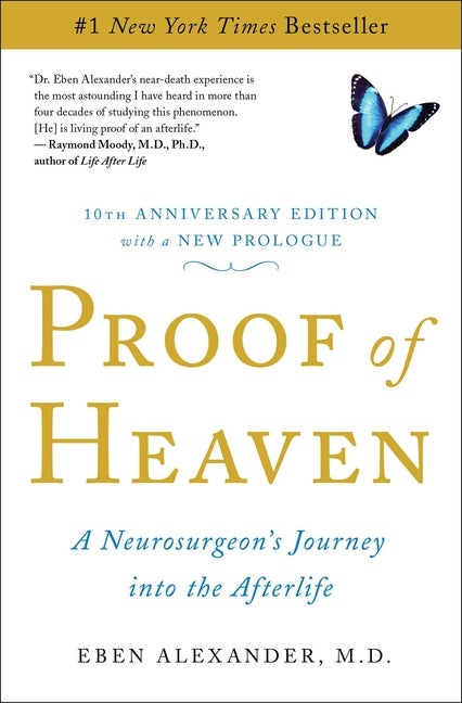 Item #234867 Proof of Heaven: A Neurosurgeon's Journey into the Afterlife. Eben Alexander