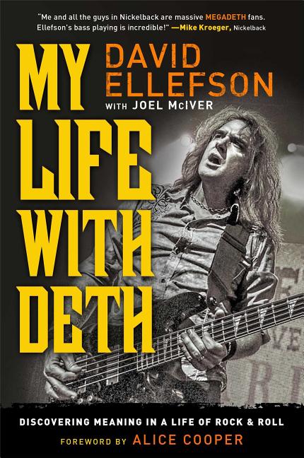 Item #238596 My Life with Deth: Discovering Meaning in a Life of Rock & Roll. David Ellefson,...