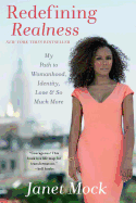 Item #1037801 Redefining Realness: My Path to Womanhood, Identity, Love & So Much More. Janet...