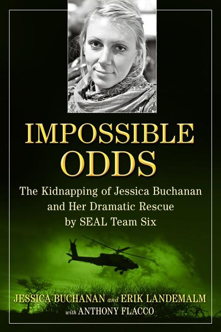 Item #273273 Impossible Odds: The Kidnapping of Jessica Buchanan and Her Dramatic Rescue by SEAL...