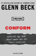 Item #230237 Conform: Exposing the Truth About Common Core and Public Education (2) (The Control...