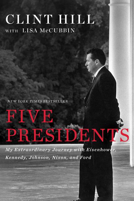 Item #1047809 Five Presidents: My Extraordinary Journey with Eisenhower, Kennedy, Johnson, Nixon,...