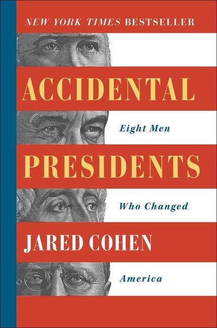 Item #286221 Accidental Presidents: Eight Men Who Changed America. Jared Cohen