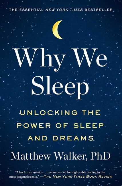 Item #285405 Why We Sleep: Unlocking the Power of Sleep and Dreams. Matthew Walker