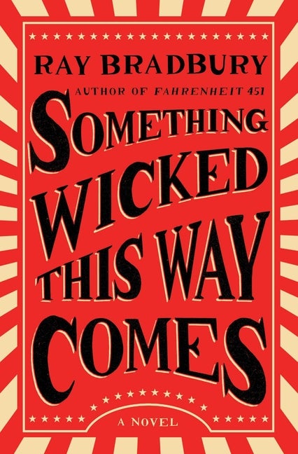 Item #226570 Something Wicked This Way Comes: A Novel. Ray Bradbury