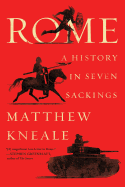 Item #285506 Rome: A History in Seven Sackings. Matthew Kneale