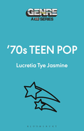 Item #282749 '70s Teen Pop (Genre: A 33 1/3 Series). Lucretia Tye Jasmine