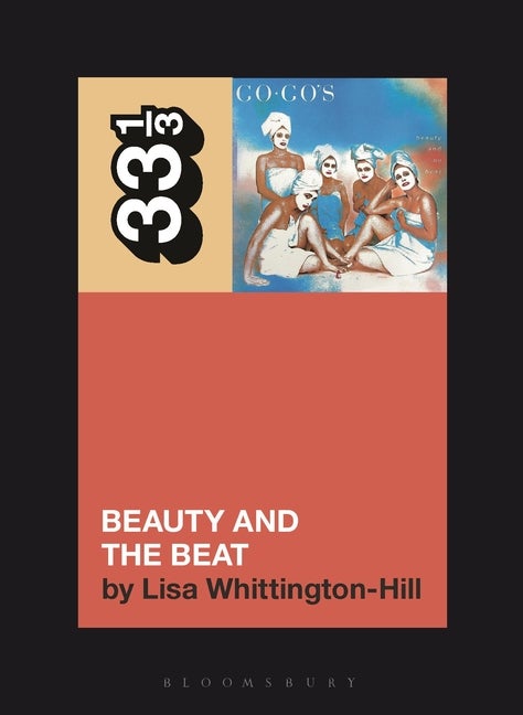 Item #282751 The Go-Go's Beauty and the Beat (33 1/3). Lisa Whittington-Hill