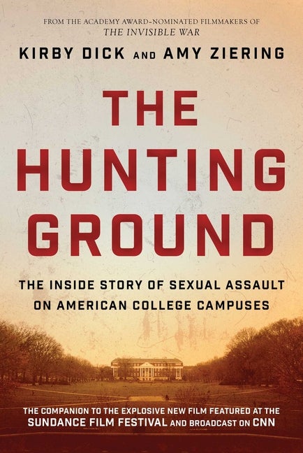 Item #253297 The Hunting Ground: The Inside Story of Sexual Assault on American College Campuses....
