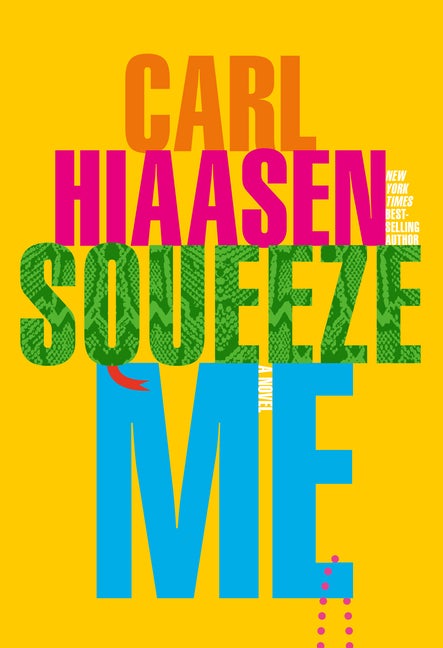 Item #273800 Squeeze Me: A novel. Carl Hiaasen